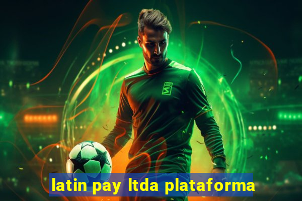 latin pay ltda plataforma